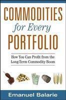 Commodities for Every Portfolio: How You Can Profit from the Long-Term Commodity Boom