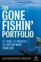 The Gone Fishin' Portfolio: Get Wise, Get Wealthy...and Get on With Your Life First Edition