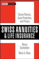 Swiss Annuities and Life Insurance: Secure Returns, Asset Protection, and Privacy