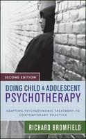 Doing Child and Adolescent Therapy: Adapting Psychodynamic Treatment to Contemporary Practice