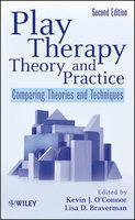 Play Therapy Theory and Practice: Comparing Theories and Techniques, 2nd Edition 0002 Edition