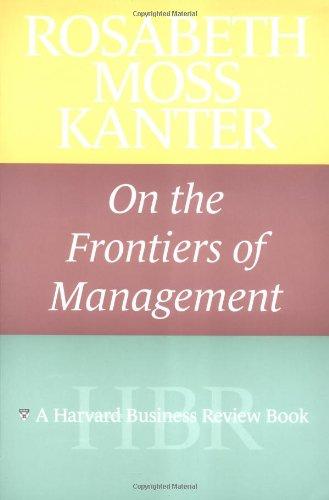 Rosabeth Moss Kanter on the Frontiers of Management