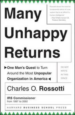 Many Unhappy Returns: One Man's Quest To Turn Around The Most Unpopular Organization In America (Leadership for the Common Good)