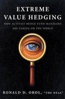 Extreme Value Hedging: How Activist Hedge Fund Managers Are Taking on the World