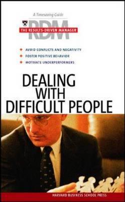 Dealing With Difficult People (Results-Driven Manager, The)