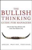 The Bullish Thinking Guide for Managers: How to Save Your Advisors and Grow Your Bottom Line 01 Edition