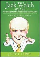 Jack Welch Speaks: Wit and Wisdom from the World's Greatest Business Leader , 2nd Edition Revised Edition