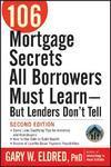 106 Mortgage Secrets All Borrowers Must Learn - But Lenders Don\'t Tell