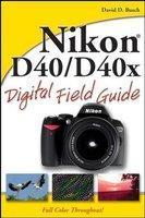 Nikon D40/D40x Digital Field Guide