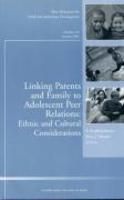 Linking Parents and Family to Adolescent Peer Relations: Ethnic and Cultural Considerations No. 116 Edition