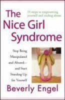 The Nice Girl Syndrome: Stop Being Manipulated and Abused -- And Start Standing Up for Yourself
