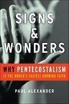 Signs & Wonders: Why Pentecostalism Is the World's Fastest-Growing Faith