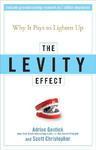 The Levity Effect: Why It Pays to Lighten Up illustrated edition Edition