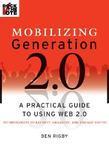 Mobilizing Generation 2.0: A Practical Guide to Using Web 2.0 Technologies to Recruit, Organize and Engage Youth