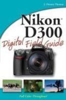 Nikon D300 Digital Field Guide