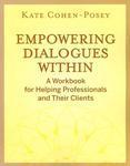 Empowering Dialogues Within: A Workbook for Helping Professionals and Their Clients