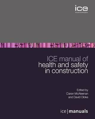 ICE Manual of Health & Safety in Construction