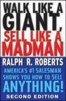 Walk Like a Giant, Sell Like a Madman: America's #1 Salesman Shows You How to Sell Anything, 2nd Edition 0002 Edition