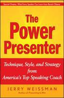 The Power Presenter: Technique, Style, and Strategy from America's Top Speaking Coach