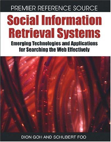 Social Information Retrieval Systems: Emerging Technologies and Applications for Searching the Web Effectively