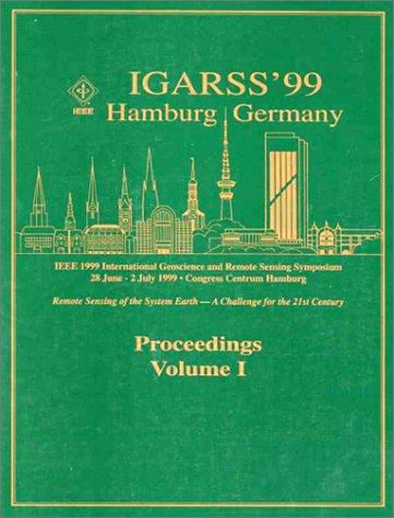 Igarss'99 Hamburg Germany: IEEE 1999 International Geoscience and Remote Sensing Symposium 28 June-2 July 1999, Congress Centrum Hamburg 