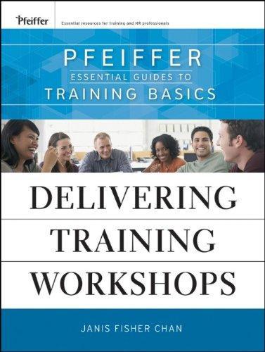 Delivering Training Workshops: Pfeiffer Essential Guides to Training Basics