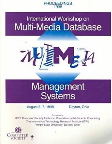 International Workshop on Multi-Media Data Base Management Systems: August 5-7, 1998 Dayton, Ohio : Proceedings