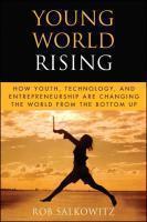 Young World Rising: How Youth, Technology and Entrepreneurship Are Changing the World from the Bottom Up