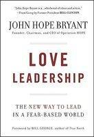 Love Leadership: The New Way to Lead in a Fear-Based World