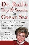 Dr. Ruth's Top 10 Secrets for Great Sex: How to Enjoy It, Share It, and Love It Each and Every Time