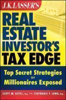 J.K. Lasser's Real Estate Investors Tax Edge: Top Secret Strategies of Millionaires Exposed