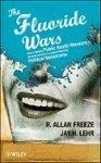 The Fluoride Wars: How a Modest Public Health Measure Became America's Longest Running Political Melodrama