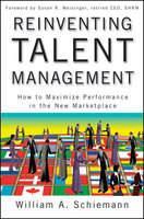 Reinventing Talent Management: How to Maximize Performance in the New Marketplace