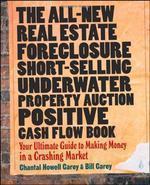 The All-New Real Estate Foreclosure, Short-Selling, Underwater, Property Auction, Positive Cash Flow Book: Your Ultimate Guide to Making Money in a Cr