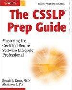 The CSSLP Prep Guide: Mastering the Certified Secure Software Lifecycle Professional [With CDROM]
