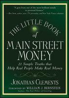 The Little Book of Main Street Money: 21 Simple Truths That Help Real People Make Real Money