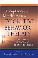Acceptance and Mindfulness in Cognitive Behavior Therapy: Understanding and Applying the New Therapies