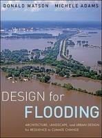 Design for Flooding: Architecture, Landscape, and Urban Design for Resilience to Flooding and Climate Change