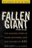 Fallen Giant: The Amazing Story of Hank Greenberg and the History of AIG, 2nd Edition 2nd  Edition