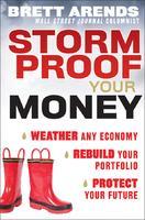 Storm Proof Your Money: Weather Any Economy, Rebuild Your Portfolio, Protect Your Future