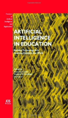 Artificial Intelligence in Education: Building Technology Rich Learning Contexts that Work (Frontiers in Artificial Intelligence and Applications) 