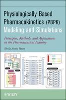 Physiologically-Based Pharmacokinetic (PBPK) Modeling and Simulations: Principles, Methods, and Applications in the Pharmaceutical Industry