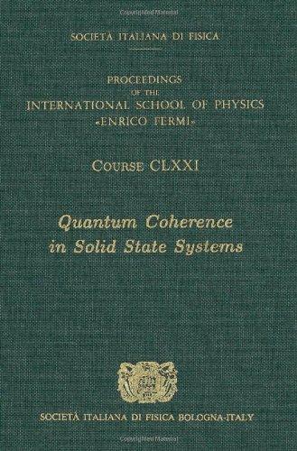 Quantum Coherence in Solid State Systems:  Volume 171 International School of Physics 'Enrico Fermi' (Proceedings of the International School of Physics 'enrico Fermi') 