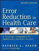 Error Reduction in Health Care: A Systems Approach to Improving Patient Safety