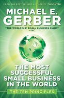 The Most Successful Small Business in the World: The Ten Principles