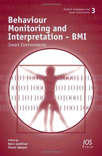 Behaviour Monitoring and Interpretation - BMI:  Smart Environments, Volume 3 Ambient Intelligence and Smart Environments 