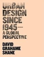 Urban Design Since 1945: A Global Perspective