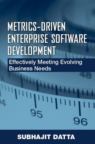 Metrics-Driven Enterprise Software Development: Effectively Meeting Evolving Business Needs 