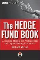 The Hedge Fund Book: A Training Manual for Professionals and Capital-Raising Executives 1st Edition