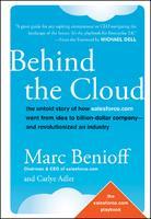 Behind the Cloud: The Untold Story of How Salesforce.com Went from Idea to Billion-Dollar Company-And Revolutionized an Industry